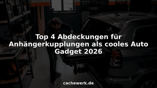 Top 4 Abdeckungen für Anhängerkupplungen als cooles Auto Gadget 2026 - CacheWerk