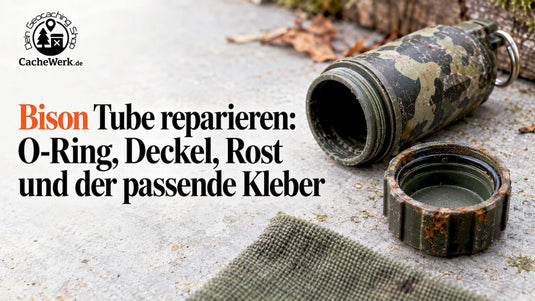 Bison Tube reparieren: O-Ring, Deckel, Rost und passender Kleber - CacheWerk