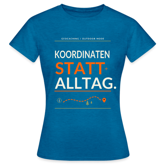 Geocaching Damen T-Shirt „Koordinaten statt Alltag“ | CacheWerk - CacheWerk