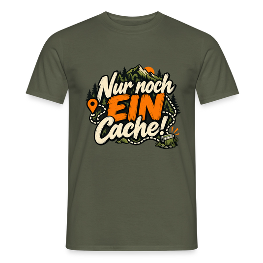 Männer T-Shirt nur noch ein Cache - Militärgrün